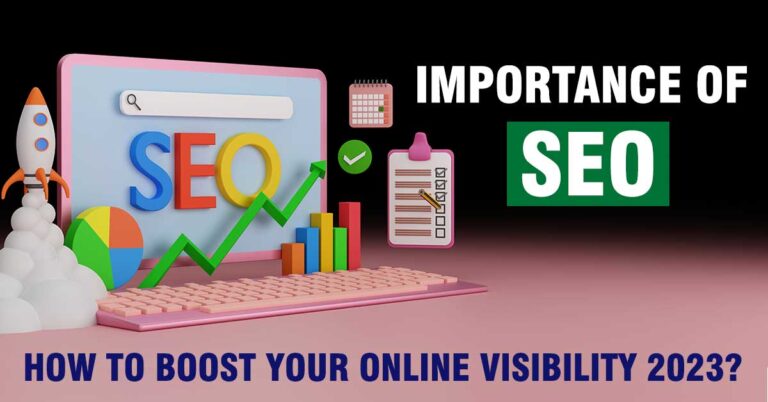 Importance of SEO: How to Boost Your Online Visibility 2023?